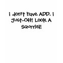 I dont have ADD t-shirts