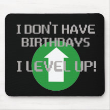 I Don't Have Birthdays... Mouse Pad
