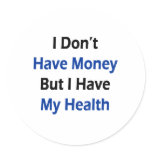 I Don't Have Money But I Have My Health Stickers