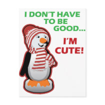I Don't Have To Be Good...I'm Cute! postcards by spacedust I Don't Have To Be Good...I'm Cute! postcards