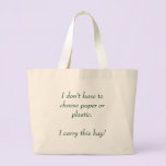 I don't have to choose paper or plastic. bag