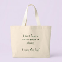 I don't have to choose paper or plastic. bags