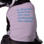 "I don't HAVE to..." Words To Live By Pet T-shirt