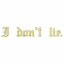 I don't lie. embroidered shirts