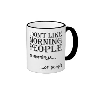 I don't like morning people... ringer coffee mug