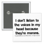 I don't listen to the voices button