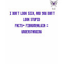 I dont look sick stupid t-shirts by Meresin I dont look sick stupid t-shirts