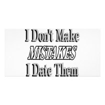 I Don't Make Mistakes I Date Them Photo Cards
