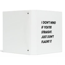 I DON'T MIND IF YOU'RE STRAIGHT. JUST DON'T FLAUNT BINDER