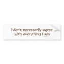 I Don't Necessarily Agree Bumpersticker by ironydesign I Don't Necessarily Agree Bumpersticker