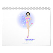 I Don't Need a Life Wall Calendar