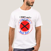 I don't need a Red Dot t-shirts