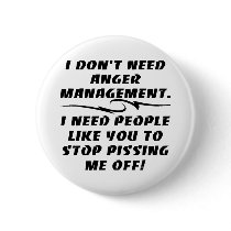 I Don't Need Anger Management Button
