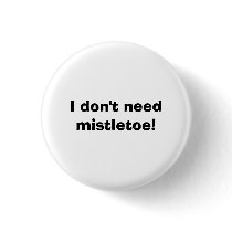 I don't need mistletoe! pins
