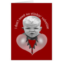 I don't need no stinkin' valentine card
