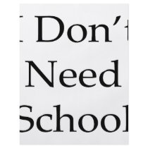 I Don't Need School flyers