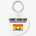 I DON'T NEED SEX KEY CHAIN - NB keychains by biggmedicine I DON'T NEED SEX KEY CHAIN - NB keychains