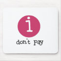 I Don't Pay Mousepad