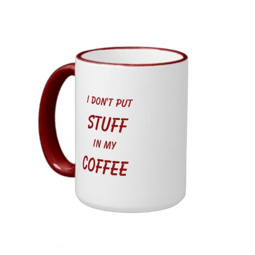 i dont put stuff in my coffee logo mug zazzle i dont put stuff in my coffee logo mug zazzle