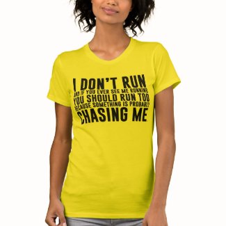 I Don't Run Funny Running T-Shirt