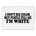 I Don'T See Color Greeting Card