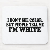 I Don'T See Color Mouse Mat