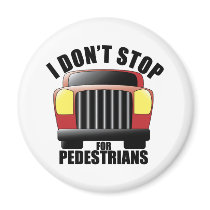 I Don't Stop For Pedestrians Magnet by WhatSheSaid I Don't Stop For Pedestrians Magnet