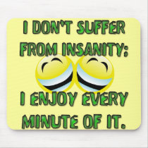I DON'T SUFFER FROM INSANITY MOUSEPAD