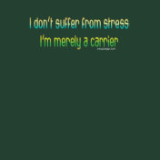 I don't suffer from stress Shirts