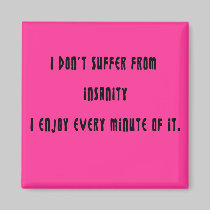 I don't suffer insanity magnets by ArtmakersWorlds I don't suffer insanity magnets