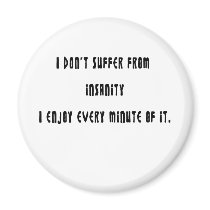 I don't suffer insanity magnets