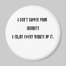 I don't suffer insanity magnets by ArtmakersWorlds I don't suffer insanity magnets