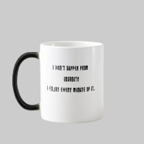 I don't suffer insanity mugs by ArtmakersWorlds I don't suffer insanity mugs