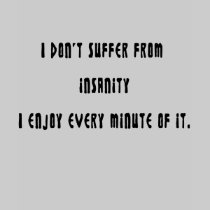 I don't suffer insanity t-shirts by ArtmakersWorlds I don't suffer insanity t-shirts