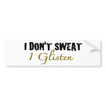 I Don'T Sweat bumper stickers