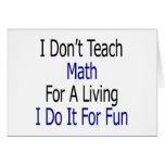 I Don't Teach Math For A Living I Do It For Fun Cards