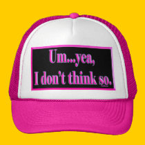 I Dont Think So Hats hats