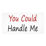 I Don't Think You Could Handle Me In Bed Custom Photo Card