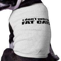 I don't vote for FAT CATS pet clothing by AntiRepublican I don't vote for FAT CATS pet clothing