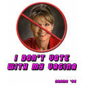 I Don't Vote With My Vagina t-shirts