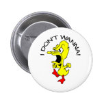 I Don't Wanna Duck Cartoon Pin