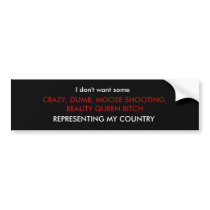 I don't want some , CRAZY, DUMB, MOOSE SHOOTING... bumper stickers by kandykahne I don't want some , CRAZY, DUMB, MOOSE SHOOTING... bumper stickers