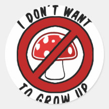 I don't want to grow up red mushroom round sticker