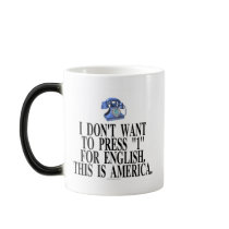 I don't want to press "1" for English... mugs