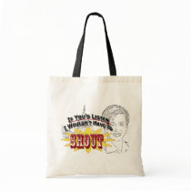 I Don't Want to Shout Tote Bag