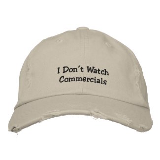 I Don't Watch Commercial's Embroidered Cap