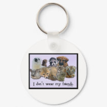 I Don't Wear My Friends keychains