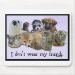 I Don't Wear My Friends Mousepad
