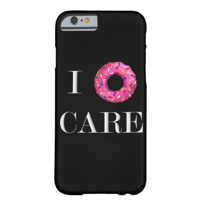 I Donut Care Barely There iPhone 6 Case