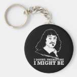 i doubt, therefore i might be - rene descartes keychains